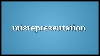 Misrepresentation Meaning [upl. by Gausman]